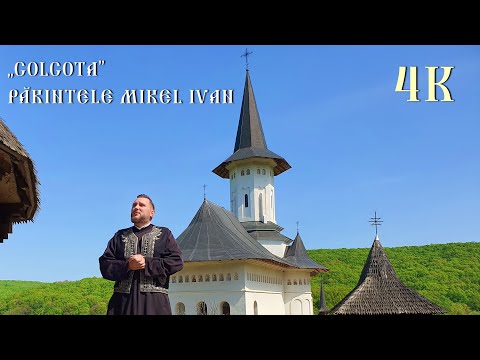 Golgota - Părintele Mirel Ivan - 4K