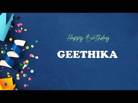 GEETHIKA Happy Birthday Song – Happy Birthday GEETHIKA