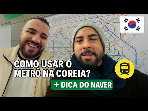Coréia do Sul - Como usar o metro e dica de Google Maps local (Naver)