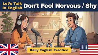 Don't Feel Nervous or Shy Speaking English | Daily English Practice | Mr. English Man