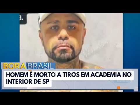 Homem é morto a tiros em academia no interior de São Paulo | Bora Brasil