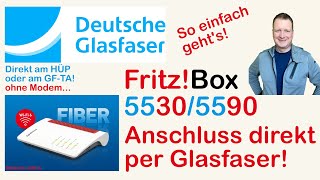 Fritz!Box Fiber 5530/5590 direkt am Deutsche Glasfaser Anschluss - so geht's!