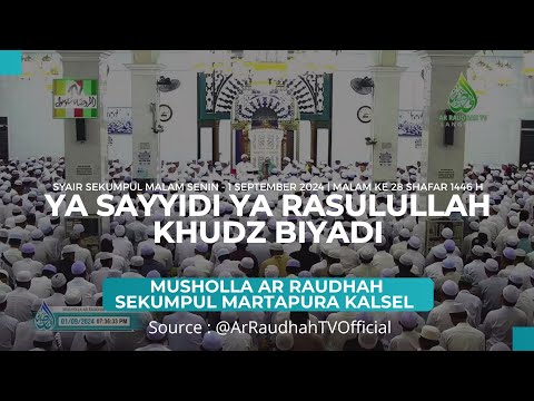YA SAYYIDI YA RASULULLAH KHUDZ BIYADI - SYAIR SEKUMPUL MALAM SENIN | 01-09-2024