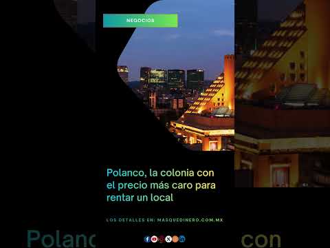 #Polanco, la #colonia más cara para #rentar un local