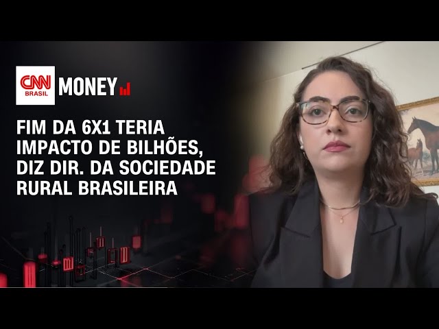 Fim da 6x1 teria impacto de bilhões, diz dir. da Sociedade Rural Brasileira | ABERTURA DE MERCADO