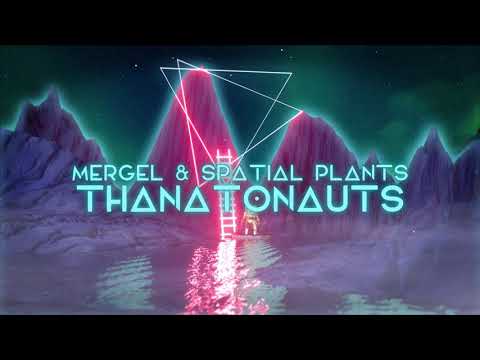 Mergel & Spatial Plants - Thanatonauts (Original Mix)