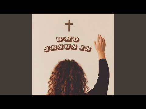 Who Jesus Is