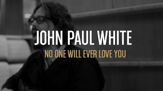 John Paul White - No One Will Ever Love You