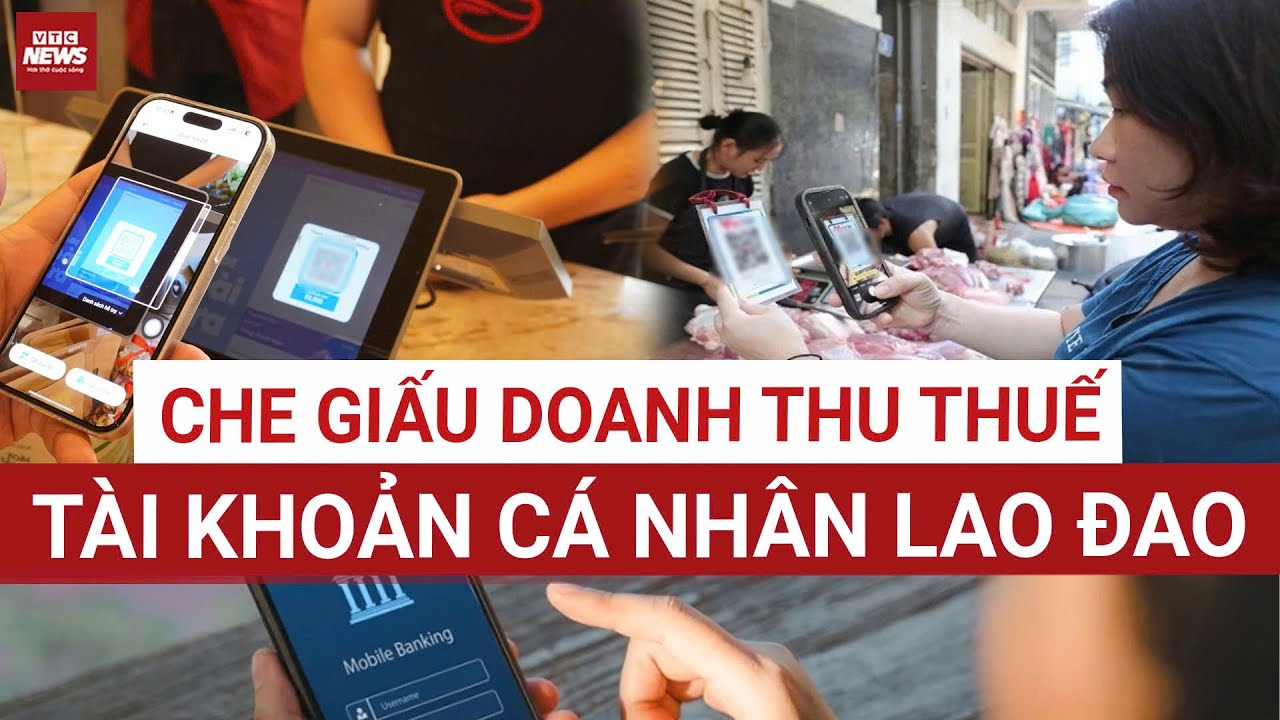 Hết đường né thuế: Tài khoản cá nhân không còn là “vùng trũng an toàn”