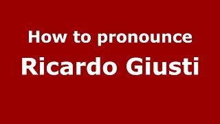 How to pronounce Ricardo Giusti