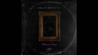 Selfish Ways - &quot;Mona Lisa&quot; OFFICIAL VERSION