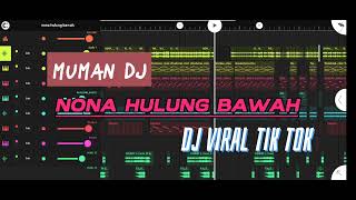 Download lagu DJ VIRALL TIKTOK NONA HULUNG BAWAH mp3