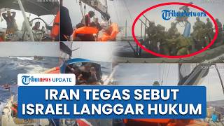 Iran Kecam Penangkapan Aktivis Termasuk Asal Indonesia saat ke Gaza, Sebut Israel Lakukan Pembajakan