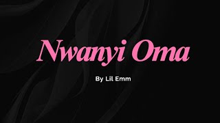 Download lagu Nwanyi Oma by Lil Emm Spedup Lyrics... mp3