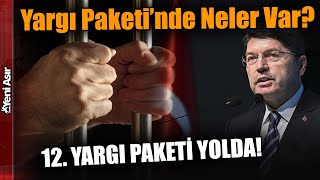12. Yargı Paketi'nde Neler Var? İşte Detaylar... I Yeni Asır