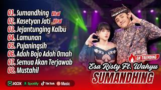 Download lagu Esa Risty ft. Wahyu F Giri - SUMANDHING - KASETYAN JATI - LAMUNAN || FULL ALBUM DANGDUT KOPLO mp3