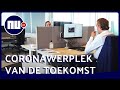 Zo ziet de coronawerkplek van de toekomst er mogelijk uit | NU.nl