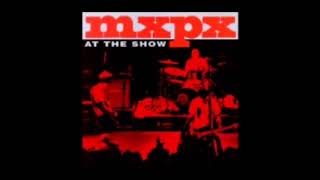MXPX - Sometimes you have to ask yourself (at the show album)