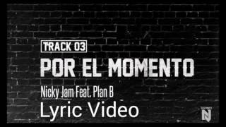 Por el momento - Nicky Jam ft Plan B (Lyric Video) (Álbum Fénix)