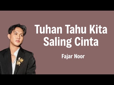 Tuhan Tahu Kita Saling Cinta - Fajar Noor | Lyrics / Lirik