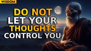 HOW TO STOP YOUR THOUGHTS FROM CONTROLLING YOU | 13 Practical tips | Buddhist teachings | Buddhism