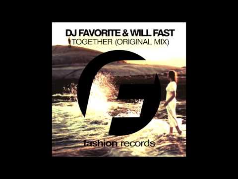 DJ Favorite feat. Will Fast - Together (Radio Edit) [Fashion Music Records]
