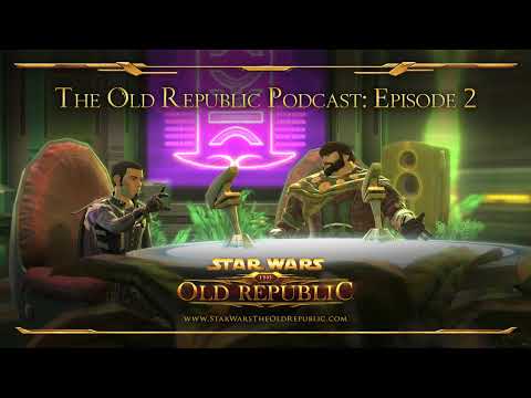 Star Wars: The Old Republic Official Podcast Episode II