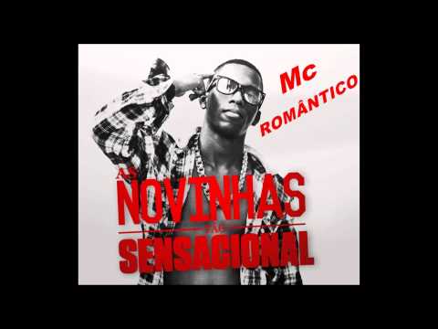 Mc Romântico - As Novinhas tão Sensacional