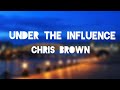 Under the influence | Chris brown | lyrical video |