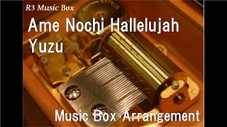 Ame Nochi Hallelujah/Yuzu [Music Box]