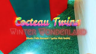 COCTEAU TWINS - Winter Wonderland (FELIX BERNARD & DICK SMITH)