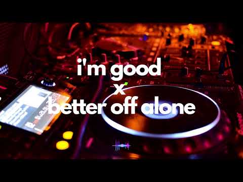 I'm Good x Better Off Alone | Tiktok Mashup - David Guetta x Alice Deejay