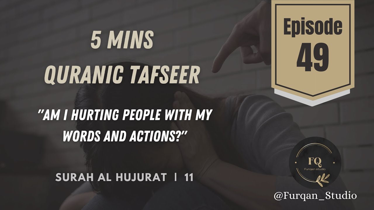 "Am I hurting people with my words and actions?"| Episode 49 | 5mins Quran Tafseer