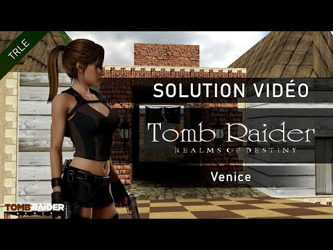 [TRLE] Tomb Raider : Realms of Destiny (2009) - #06 - Venice