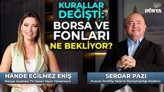 Serdar PAZI / Kurallar Değişti: Borsa ve Fonları ne bekliyor? / Hande 