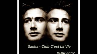 Sasha - Club C&#39;est La Vie (ReMix SCCV)