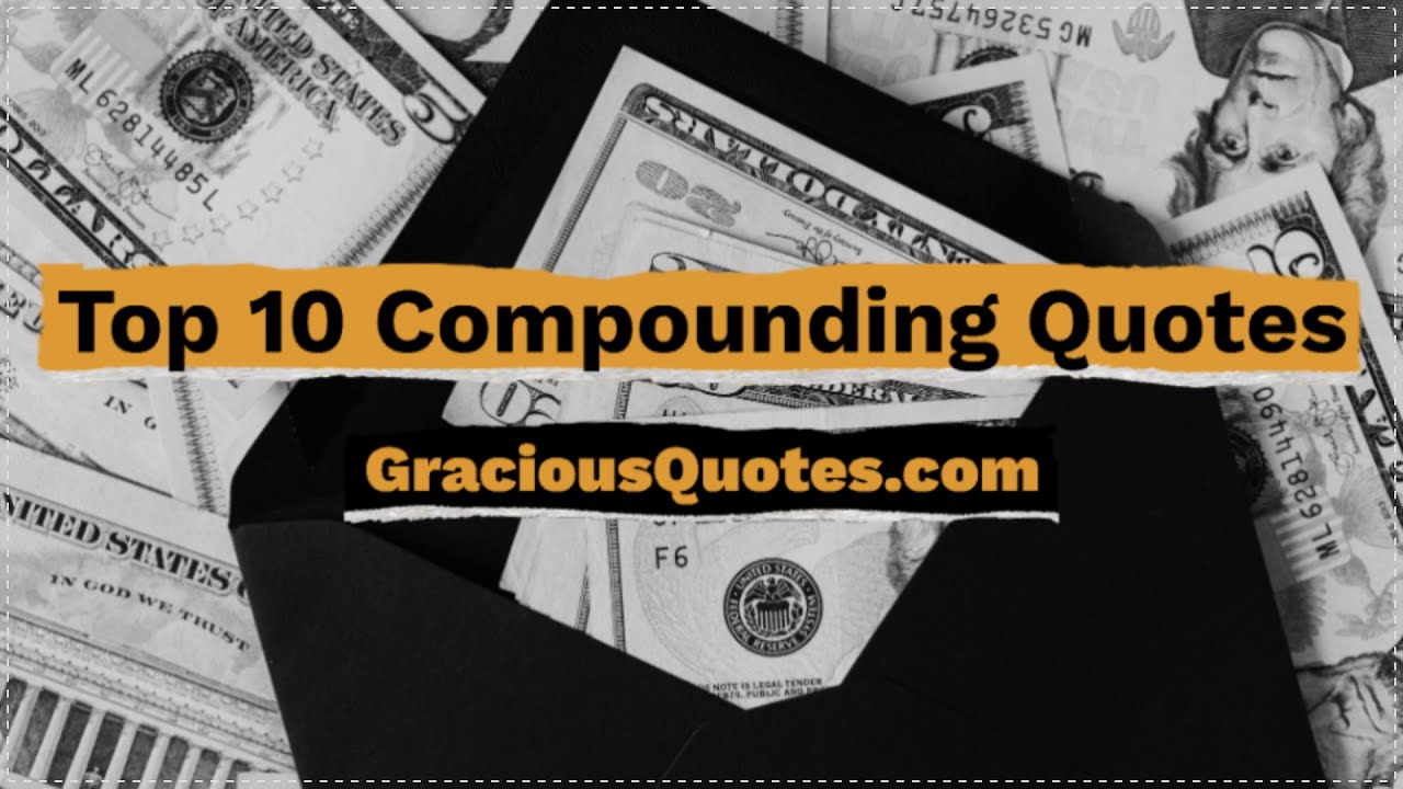 Top 10 Compounding Quotes - Gracious Quotes