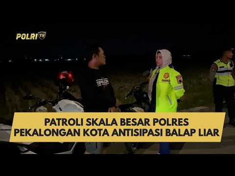 PATROLI SKALA BESAR POLRES PEKALONGAN KOTA ANTISIPASI BALAP LIAR