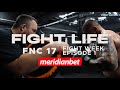 FIGHTLIFE BY MERIDIANBET | FNC 17 - FIGHT WEEK | Vlog Series | Episode 1