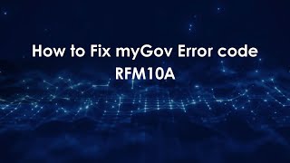 How to Fix myGov Error code RFM10A