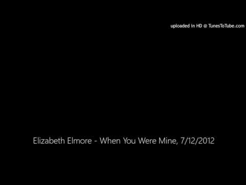 Elizabeth Elmore - When You Were Mine, 7/12/2012