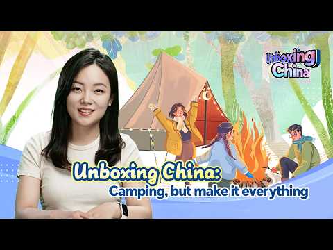 Unboxing China: Camping, but make it everything