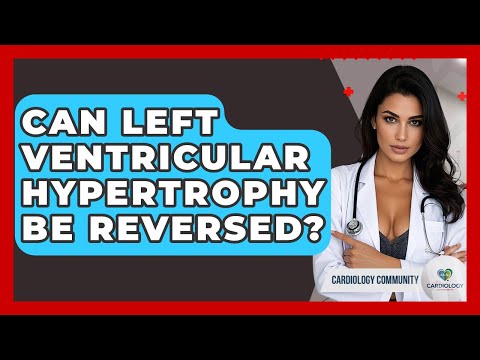 Can Left Ventricular Hypertrophy Be Reversed? - Cardiology Community