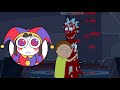 Rick and Morty unmortricken scene + your new home (The amazing digital circus)