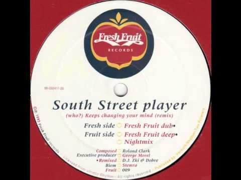 South Street Player - (Who?) Keeps Changing Your Mind (Fresh Fruit Deep)