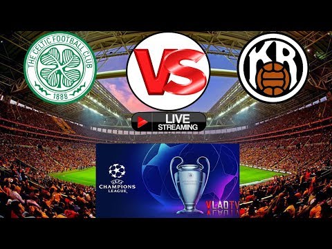 ⚽  Celtic (Sco) VS KR Reykjavik (Ice) ⚽ EUROPE: Champions League - Qualification - 1/8-finals