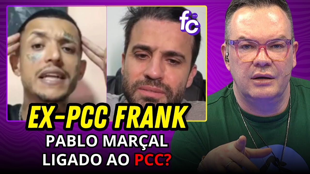 EX-PCC FRANK reveals PABLO MARÇAL's involvement with PCC | Felipeh Campos