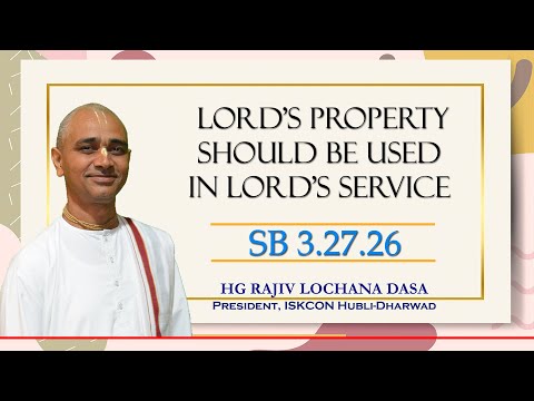 Lord's Property Should be used in Lord's Service l SB 3.27.26 l HG Rajiv Lochana Dasa l 20-12-2022