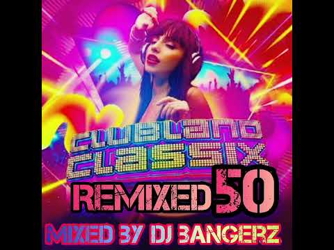 Clubland Classix : Remixed 50 | 2 hour 🔥 Mix 😍
