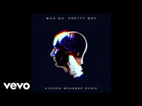 Wuh Oh - Pretty Boy (Hudson Mohawke Remix) [Audio]